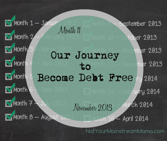 Month 11 of Our Journey to Become Debt Free November 2013